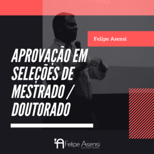 Aprovação em seleções de mestrado/doutorado - Felipe Asensi