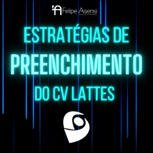 Estratégia de Preenchimento de CV Lattes - Felipe Asensi
