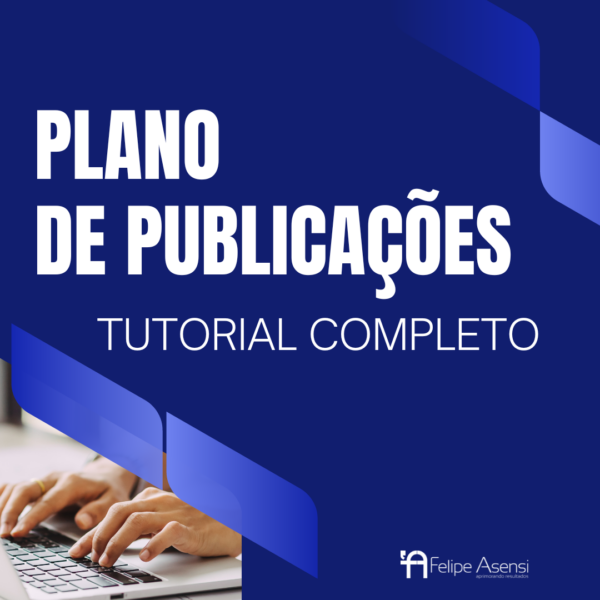 Plano de publicações - Tutorial Completo - Felipe Asensi