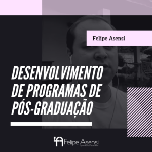 Desenvolvimento de Programas de Pós-Graduação - Felipe Asensi