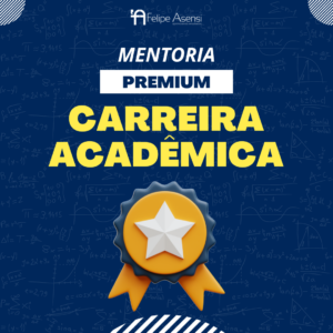 Mentoria Premium de Carreira Acadêmica - Felipe Asensi