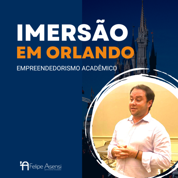 Imersão em Orlando sobre Empreendedorismo Acadêmico - Felipe Asensi