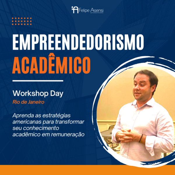 Workshop Day sobre Empreendedorismo Acadêmico no Rio de Janeiro - Felipe Asensi