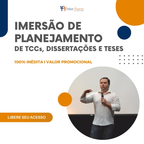 Imersão de Planejamento de TCCs, Dissertações e Teses - Felipe Asensi