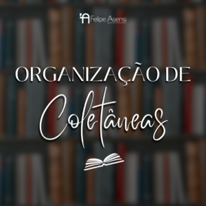 Organização de Coletâneas - Felipe Asensi